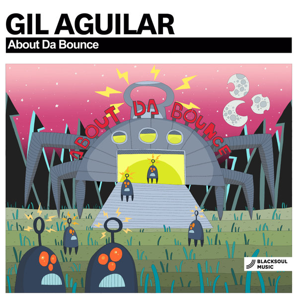 Gil Aguilar - About The Bounce - Blacksoul Music